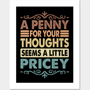 A Penny For Your Thoughts Seems A Little Pricey Funny Joke Posters and Art